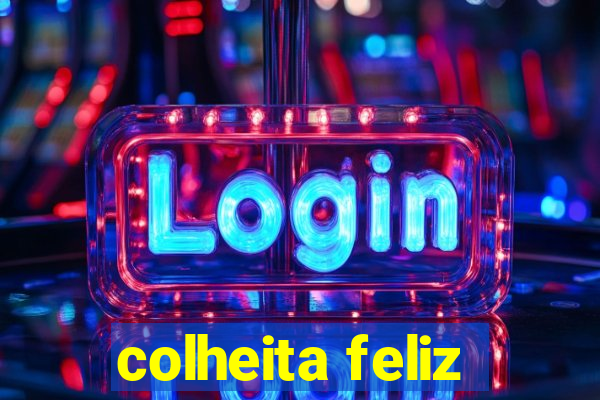 colheita feliz